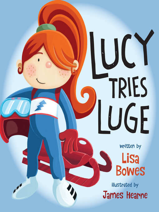 Title details for Lucy Tries Luge by Lisa Bowes - Available